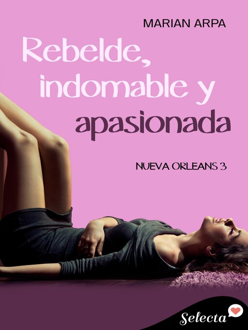 Title details for Rebelde, indomable y apasionada (Serie Nueva Orleans 3) by Marian Arpa - Available